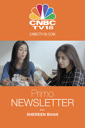 CNBC-TV18.com Launch  | Primo Newsletter feat. Shereen Bhan